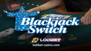 Magbasa sa LODIBET Online Casino para matutunan kung paano maglaro ng blackjack switch, ang mga